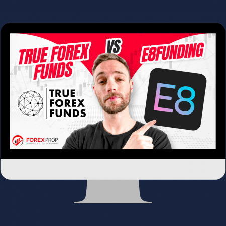 True Forex Funds vs E8 Funding video!