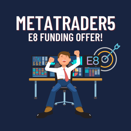 MT 5 and their 2-Phase Evaluations-E8 Funding Announcement
