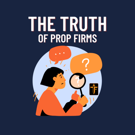 The Truth about Prop Firm