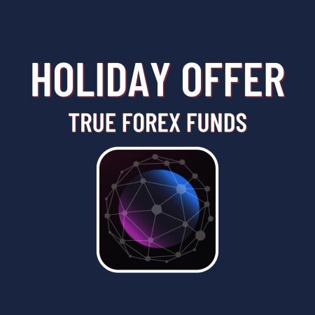 True Forex Funds Holiday & New Year Offer