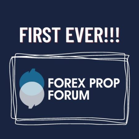 First Ever Forex Prop Forum!