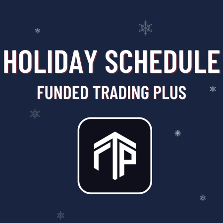 Funded Trading Plus Holiday Trading Times