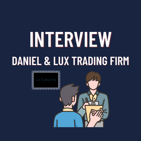 Lux Trading Firm Trader Interview with Daniel