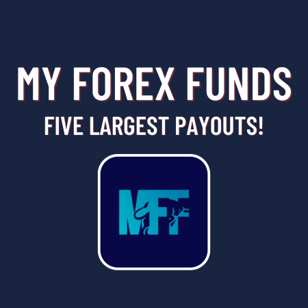 My Forex Funds 5 Largest Payouts