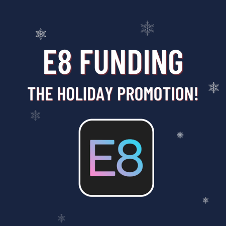 The E8 Funding Holiday Promotion is here!