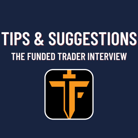 The Funded Trader Interview-Tips and Suggestions!