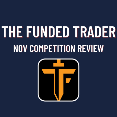 The Funded Trader November Competition Review