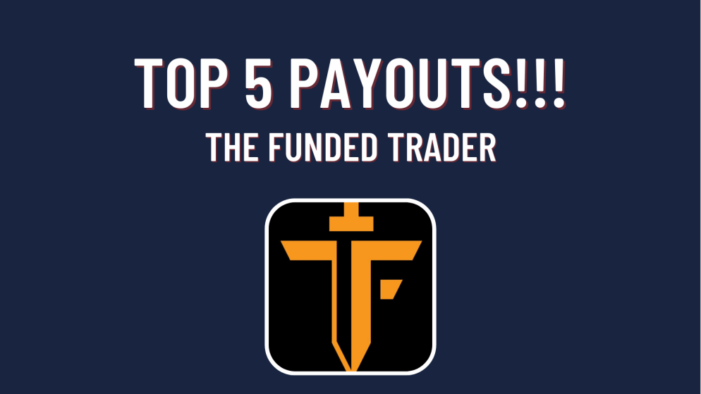 The Funded Trader Top Five Payouts. Who’s it this time?