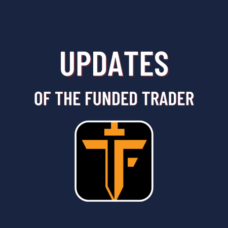 The Funded Trader Updates. What’s new?