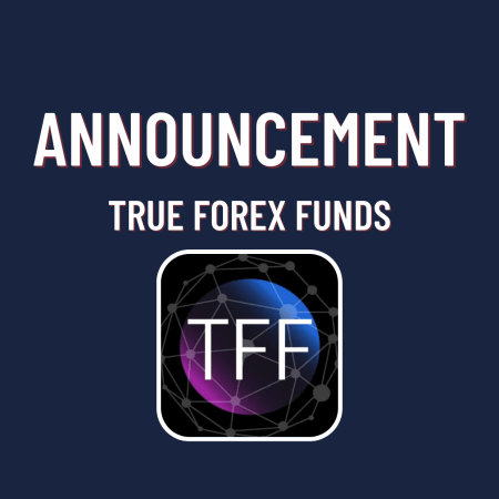True Forex Funds Two Important Announcements!