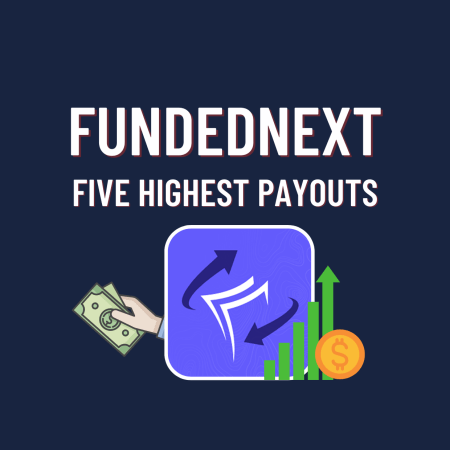FundedNext Highest Five Payouts. Let’s see!