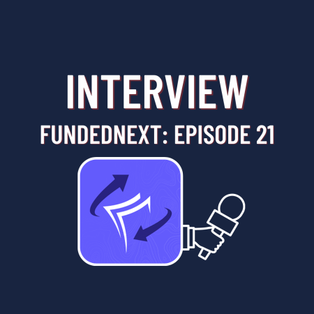 FundedNext Trader’s Interview: Episode 21