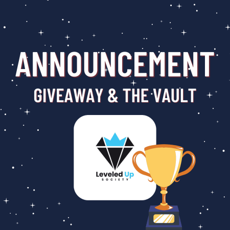 Leveled Up Society Announcement- Giveaway & The Vault!