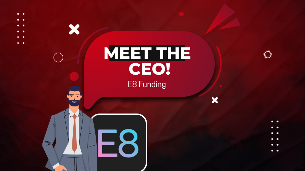 “Meet the CEO” Series Episode 6: Who is the CEO of E8 Funding?