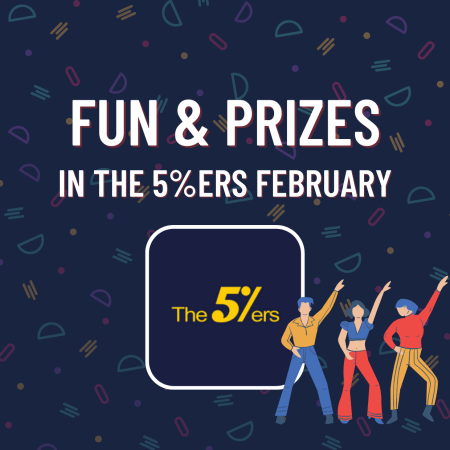 The 5%ers February: Full of Fun and Prizes!