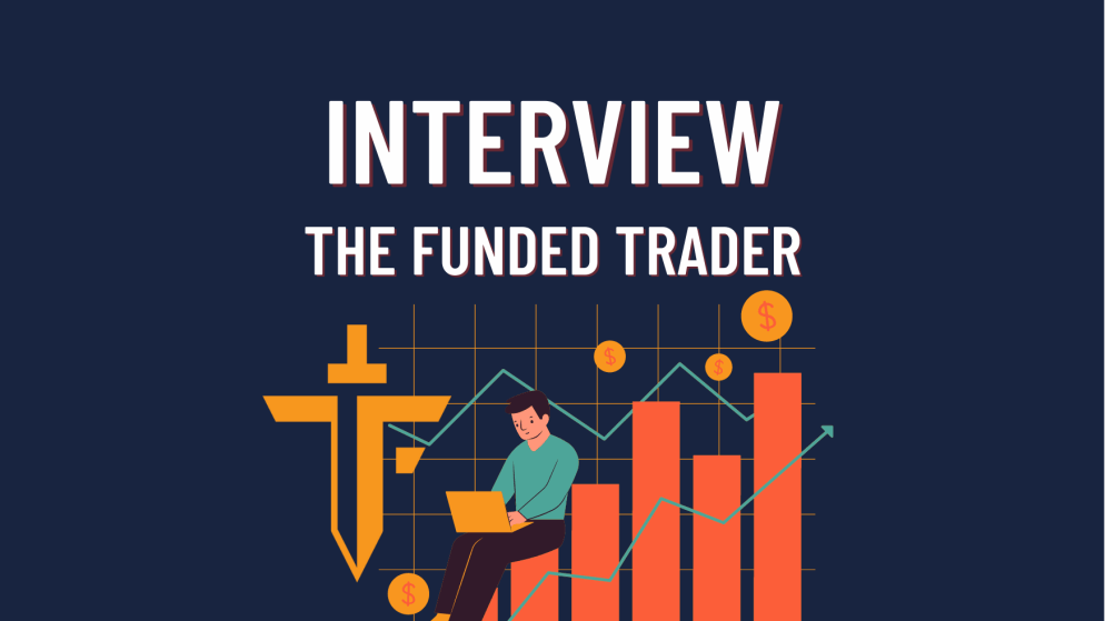 The Funded Trader Interview of a Trader- Let’s get motivated!