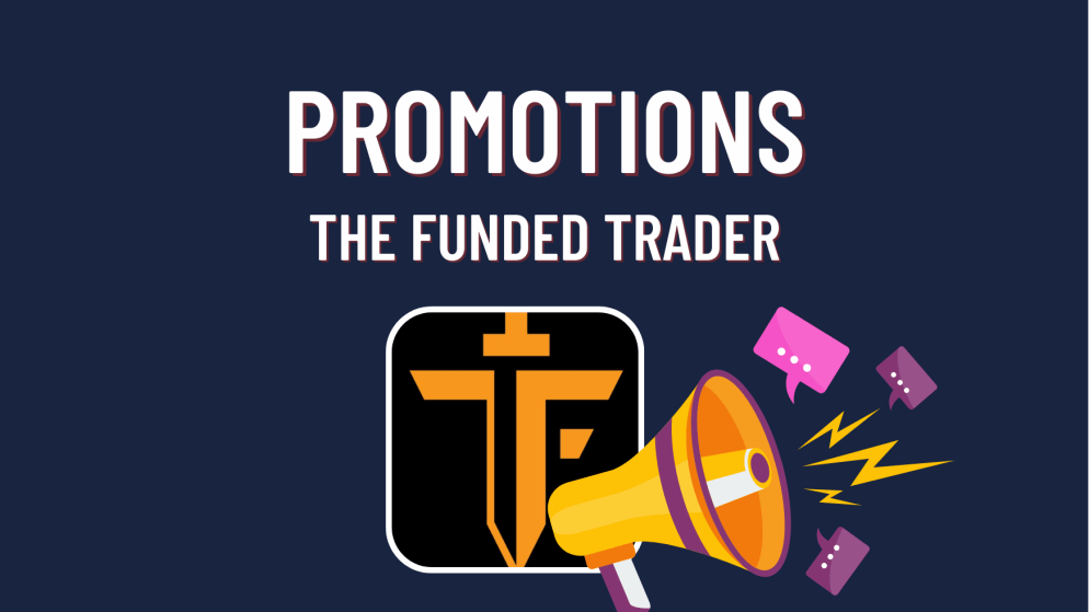The Funded Trader Promotions- 2 at a Time!