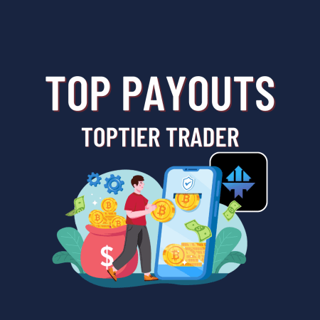 TopTier Trader Payouts- Let’s see what they have!