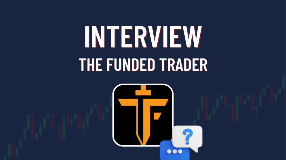 Trader Interview with The Funded Trader! What’s his Story?
