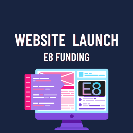 E8 Funding -New Website Launched!
