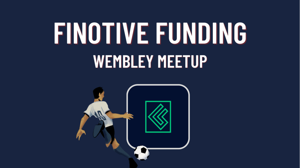 Finotive Funding New Wembley Meetup- Who’s ready?