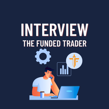 New Trader’s Interview with The Funded Trader!
