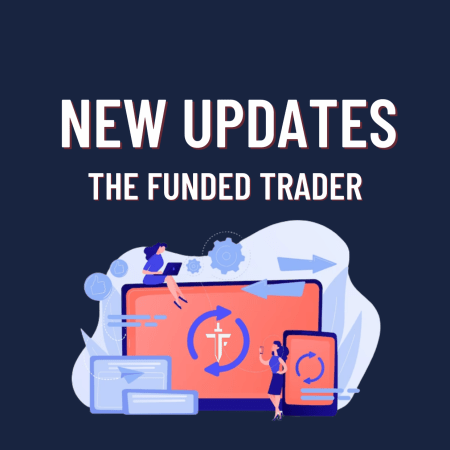 New Updates: The Funded Trader Edition!