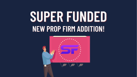 Super Funded: Our New Prop Firm Addition!