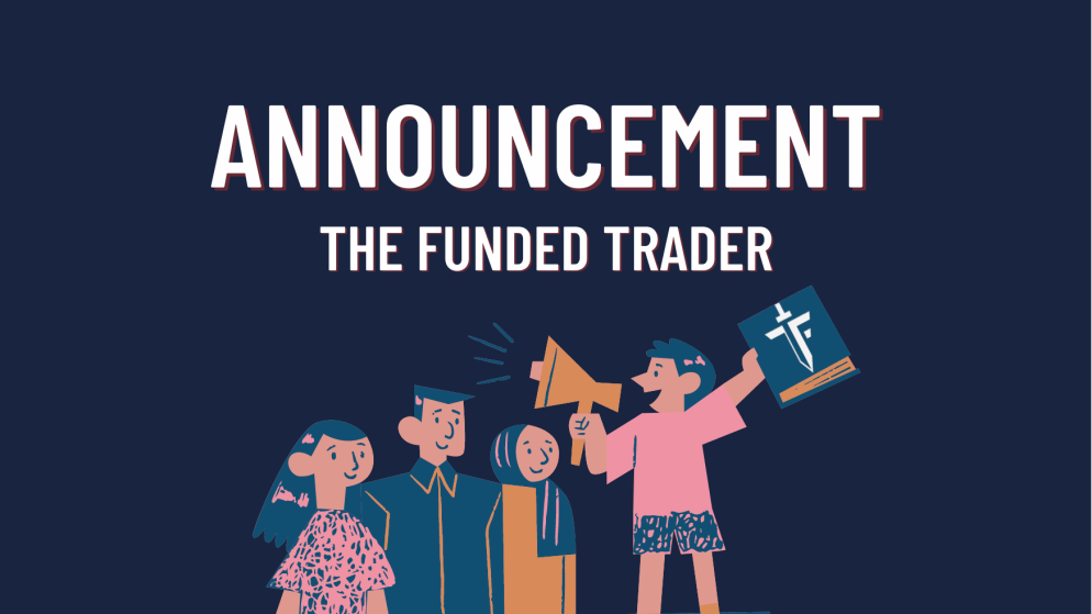 The Funded Trader Important Announcements!