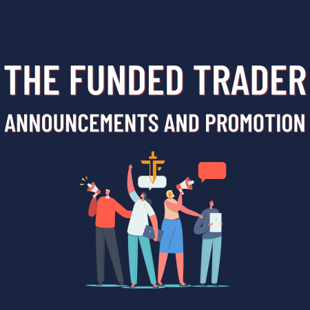 The Funded Trader Important Announcements and Promotion!