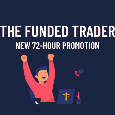 The Funded Trader New 72-Hour Promotion!