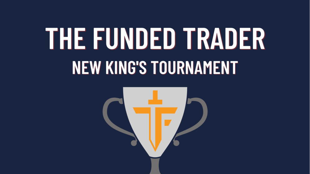 The Funded Trader New King’s Tournament!
