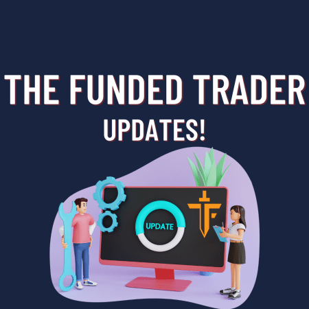 The Funded Trader Updates- What’s the issue?