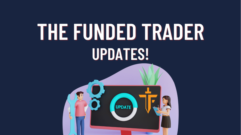 The Funded Trader Updates- What’s the issue?