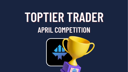 TopTier Trader April Competition. Who wants to win?