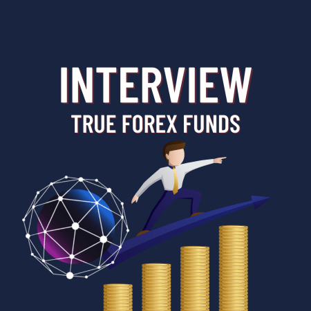 Trader Interview with True Forex Funds- Journey and suggestions!