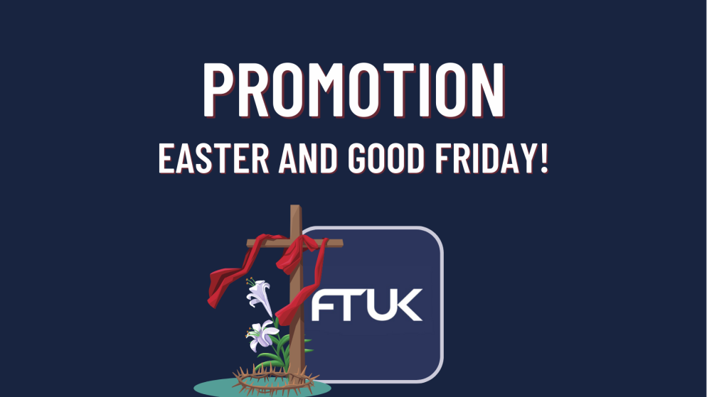 FTUK Easter and Good Friday Promotion!