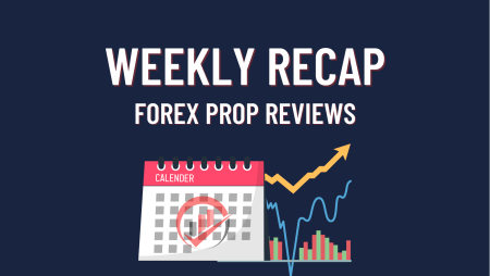Forex Prop Weekly Recap  – What happened this week?