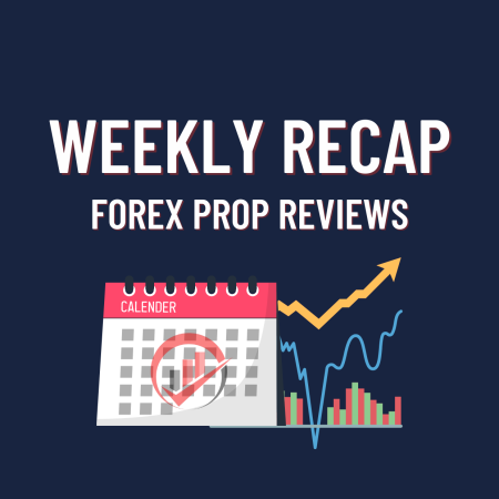 Forex Prop Weekly Recap  – What happened this week?