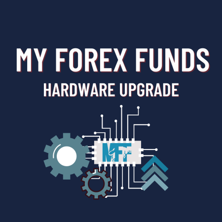 My Forex Funds Important Hardware Upgrades!