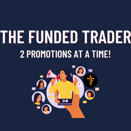The Funded Trader- 2 Promotions at a Time!