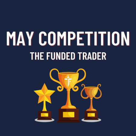 The Funded Trader May Competition- Get ready for it!