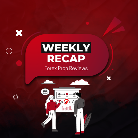Weekly Recap – Forex Prop Trading Industry! What’s New?
