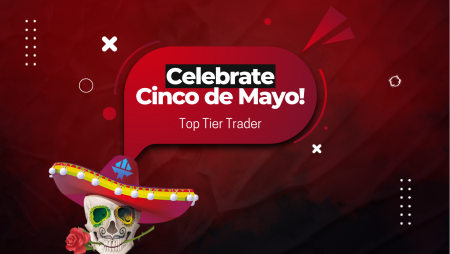 Celebrate Cinco de Mayo with TopTier Trader New Offer!