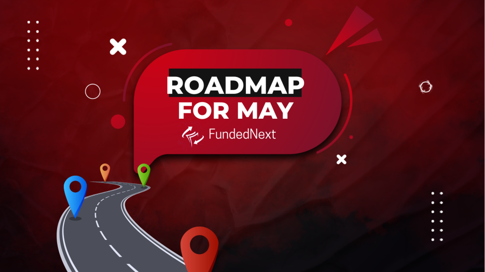 FundedNext Roadmap for May- So Many New Updates!