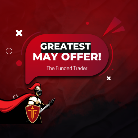 The Funded Trader and the Greatest May Offer!