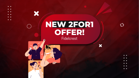 End your June with excitement- Fidelcrest 2FOR1 Offer is Back!