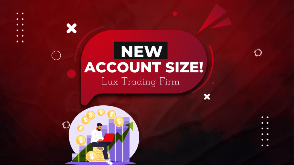 Lux Trading Firm New Account Size Announcement!