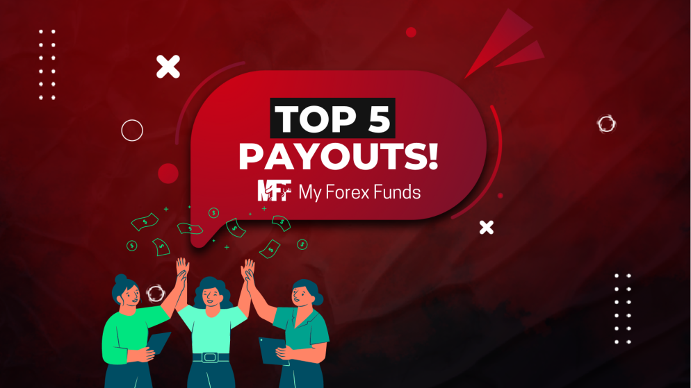 My Forex Funds and the Top 5 Payouts- Great or Good?
