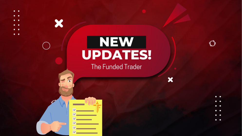 The Funded Trader in their Updating Phase- New Updates?